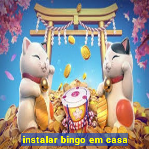 instalar bingo em casa